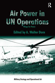 Air Power in UN Operations (Wings for Peace) - 9781472435491 by A. Walter Dorn, 9781472435491
