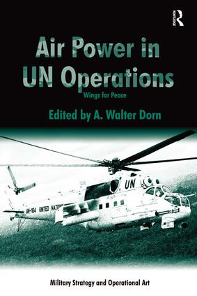 Air Power in UN Operations (Wings for Peace) - 9781472435491 by A. Walter Dorn, 9781472435491