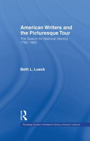 American Writers and the Picturesque Tour (The Search for National Identity, 1790-1860) - 9781138864313 by Beth L. Lueck, 9781138864313