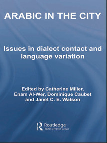 Arabic in the City (Issues in Dialect Contact and Language Variation) - 9780415762175 by Catherine Miller, Enam Al-Wer, Dominique Caubet, Janet C.E. Watson, 9780415762175