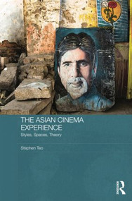 The Asian Cinema Experience (Styles, Spaces, Theory) - 9781138815780 by Stephen Teo, 9781138815780
