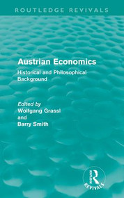 Austrian Economics (Routledge Revivals) (Historical and Philosophical Background) - 9780415615006 by Wolfgang Grassl, Barry Smith, 9780415615006