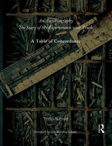 An Autobiography or The Story of My Experiments with Truth (A Table of Concordance) by Tridip Suhrud, 9780415571425