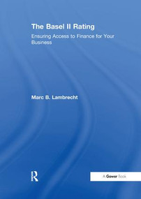 The Basel II Rating (Ensuring Access to Finance for Your Business) - 9781138256231 by Marc B. Lambrecht, 9781138256231