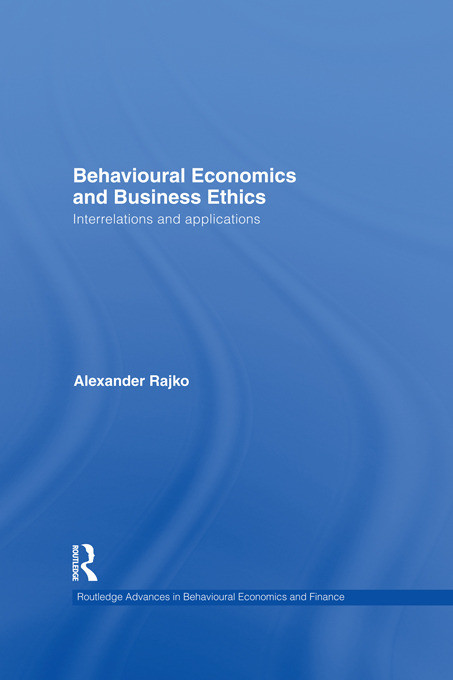 Behavioural Economics and Business Ethics (Interrelations and Applications) - 9780415745932 by Philip Alexander Rajko, 9780415745932