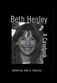 Beth Henley (A Casebook) - 9781138870543 by Julia A. Fesmire, 9781138870543