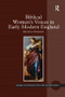 Biblical Women's Voices in Early Modern England - 9781138265905 by Michele Osherow, 9781138265905
