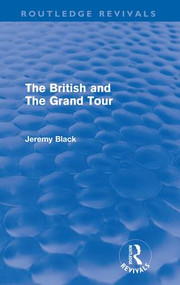 The British and the Grand Tour (Routledge Revivals) - 9780415609821 by Jeremy Black, 9780415609821