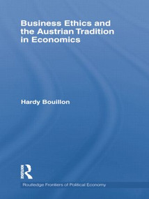 Business Ethics and the Austrian Tradition in Economics - 9781138807709 by Hardy Bouillon, 9781138807709