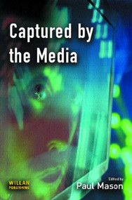 Captured by the Media by Paul Mason, 9781843921448