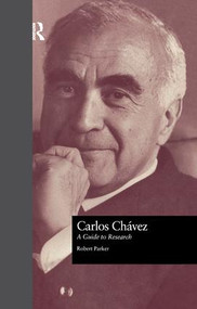 Carlos Chavez (A Guide to Research) - 9781138969872 by Robert L. Parker, 9781138969872