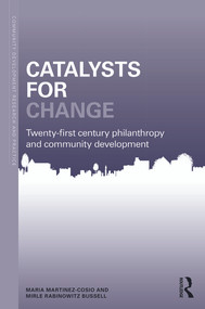 Catalysts for Change (21st Century Philanthropy and Community Development) - 9780415683234 by Maria Martinez-Cosio, Mirle Rabinowitz Bussell, 9780415683234