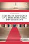 Celebrity Advocacy and International Development by Dan Brockington, 9780415707213