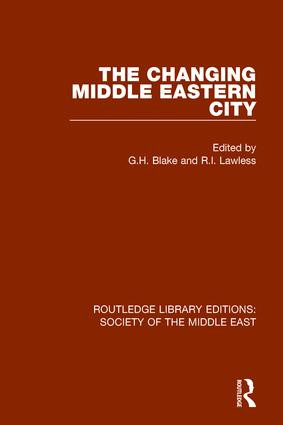 The Changing Middle Eastern City - 9781138642263 by G.H. Blake, R.I. Lawless, 9781138642263