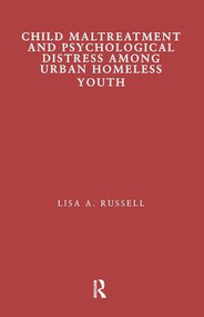 Child Maltreatment and Psychological Distress Among Urban Homeless Youth by Lisa Russell, 9781138991200