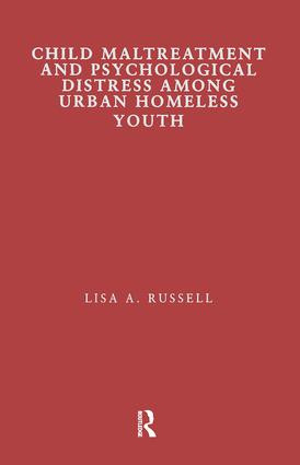 Child Maltreatment and Psychological Distress Among Urban Homeless Youth by Lisa Russell, 9781138991200
