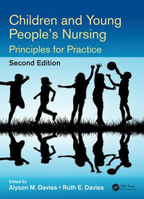 Children and Young People's Nursing (Principles for Practice, Second Edition) by Alyson M. Davies, Ruth E. Davies, 9781498734325