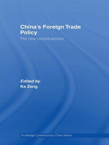 China's Foreign Trade Policy (The New Constituencies) - 9780415547093 by Ka Zeng, 9780415547093