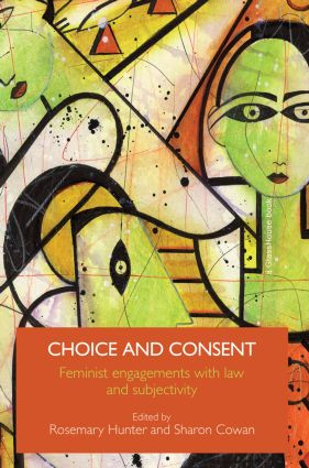 Choice and Consent (Feminist Engagements with Law and Subjectivity) - 9780415574464 by Rosemary Hunter, Sharon Cowan, 9780415574464
