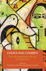 Choice and Consent (Feminist Engagements with Law and Subjectivity) - 9780415574464 by Rosemary Hunter, Sharon Cowan, 9780415574464