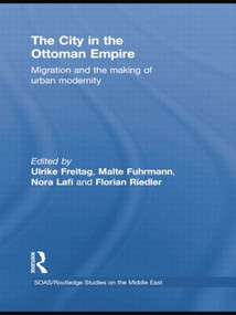 The City in the Ottoman Empire (Migration and the making of urban modernity) - 9781138788978 by Ulrike Freitag, Malte Fuhrmann, Nora Lafi, Florian Riedler, 9781138788978