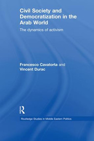 Civil Society and Democratization in the Arab World (The Dynamics of Activism) - 9781138780224 by Francesco Cavatorta, Vincent Durac, 9781138780224