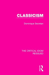 Classicism - 9781138283763 by Dominique Secretan, 9781138283763