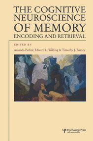 The Cognitive Neuroscience of Memory (Encoding and Retrieval) - 9780415648905 by Amanda Parker, Timothy J. Bussey, Edward L. Wilding, 9780415648905