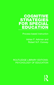 Cognitive Strategies for Special Education (Process-Based Instruction) - 9781138280960 by Adrian F. Ashman, Robert N.F. Conway, 9781138280960