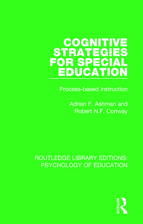 Cognitive Strategies for Special Education (Process-Based Instruction) - 9781138280960 by Adrian F. Ashman, Robert N.F. Conway, 9781138280960