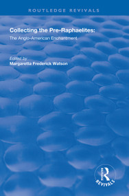Collecting the Pre-Raphaelites (The Anglo-American Enchantment) - 9781138313026 by Margaretta Frederick Watson, 9781138313026