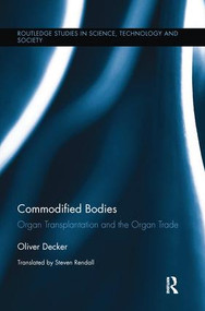 Commodified Bodies (Organ Transplantation and the Organ Trade) - 9781138284838 by Oliver Decker, 9781138284838