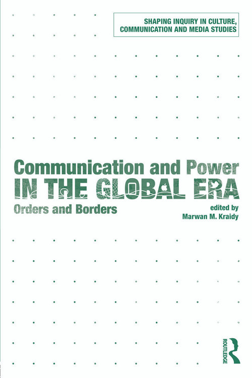 Communication and Power in the Global Era (Orders and Borders) - 9780415627351 by Marwan M. Kraidy, 9780415627351