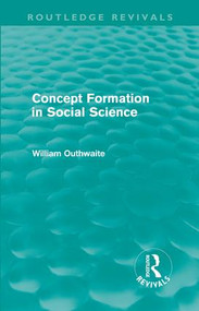 Concept Formation in Social Science (Routledge Revivals) - 9780415611268 by William Outhwaite, 9780415611268