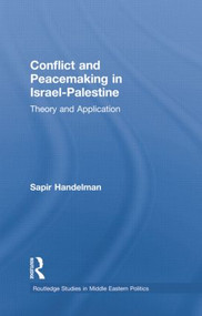 Conflict and Peacemaking in Israel-Palestine (Theory and Application) - 9781138780231 by Sapir Handelman, 9781138780231