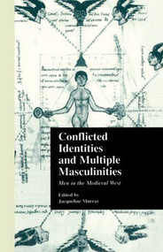 Conflicted Identities and Multiple Masculinities (Men in the Medieval West) - 9781138799028 by Jacqueline Murray, 9781138799028