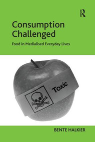 Consumption Challenged (Food in Medialised Everyday Lives) - 9781138278448 by Bente Halkier, 9781138278448