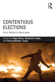 Contentious Elections (From Ballots to Barricades) - 9781138853034 by Pippa Norris, Richard W. Frank, Ferran Martínez i Coma, 9781138853034