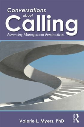 Conversations about Calling (Advancing Management Perspectives) - 9780415507462 by Valerie Myers, 9780415507462