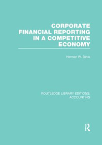 Corporate Financial Reporting in a Competitive Economy (RLE Accounting) - 9781138966819 by Herman Bevis, 9781138966819