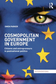 Cosmopolitan Government in Europe (Citizens and Entrepreneurs in Postnational Politics) - 9781138799301 by Owen Parker, 9781138799301