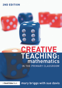 Creative Teaching: Mathematics in the Primary Classroom - 9780415713863 by Mary Briggs, Sue Davis, 9780415713863