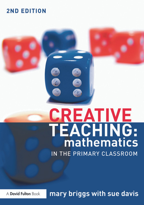 Creative Teaching: Mathematics in the Primary Classroom - 9780415713863 by Mary Briggs, Sue Davis, 9780415713863