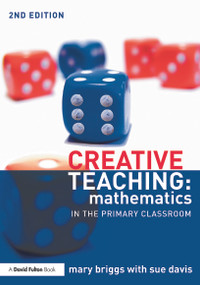 Creative Teaching: Mathematics in the Primary Classroom - 9780415713863 by Mary Briggs, Sue Davis, 9780415713863