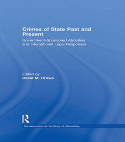 Crimes of State Past and Present (Government-Sponsored Atrocities and International Legal Responses) - 9780415509008 by David Crowe, 9780415509008