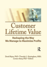Customer Lifetime Value (Reshaping the Way We Manage to Maximize Profits) - 9781138967182 by David Bejou, Timothy Keiningham, Lerzan Aksoy, 9781138967182