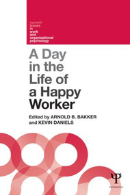 A Day in the Life of a Happy Worker - 9781848720862 by Arnold Bakker, Kevin Daniels, 9781848720862