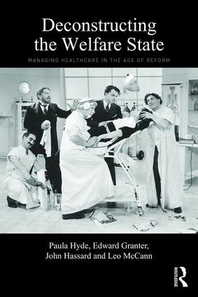 Deconstructing the Welfare State (Managing Healthcare in the Age of Reform) - 9781138787209 by Paula Hyde, Edward Granter, John Hassard, Leo McCann, 9781138787209