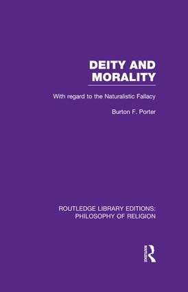 Deity and Morality (With Regard to the Naturalistic Fallacy) - 9781138967311 by Burton F. Porter, 9781138967311