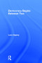 Democracy Begins Between Two by Luce Irigaray, Kirsteen Anderson, 9780415918176